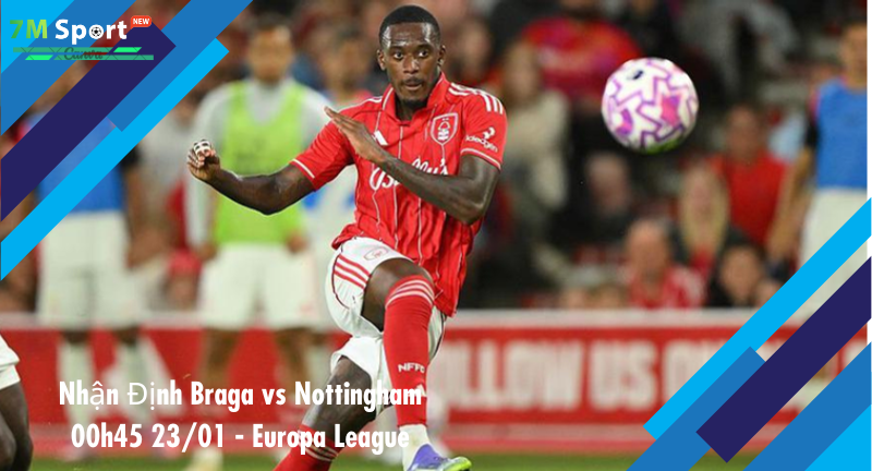Đội hình dự kiến trước trận Braga vs Nottingham Đội hình dự kiến trước trận Braga vs Nottingham