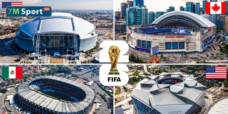 Danh sách 16 sân vận động đăng cai WC 2026 Danh sách 16 sân vận động đăng cai WC 2026
